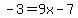 -3=9x-7