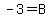 -3=B