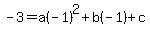 -3=a%28-1%29%5E2%2Bb%28-1%29%2Bc