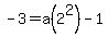 -3=a%282%5E2%29-1