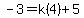 -3=k%284%29%2B5