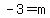 -3=m