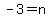 -3=n