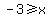 -3%3E=+x%29