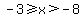 -3%3E=x%3E-8