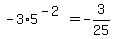 -3+%2A+5%5E%28-2%29++=+-3%2F25