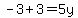 -3+%2B+3+=+5y