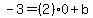 -3+=+%282%290+%2B+b
