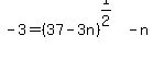 -3+=+%2837-3n%29%5E%281%2F2%29+-+n