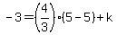 -3+=+%284%2F3%29+%2A+%285-5%29+%2B+k
