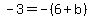 -3+=+-%286%2Bb%29