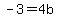 -3+=+4b