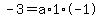 -3+=+a%2A1%2A-1