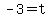 -3+=+t