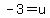 -3+=+u