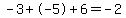 -3++%2B++-5+%2B+6++=++-2