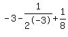 -3+-+1%2F2%5E-3+%2B+1%2F8