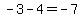 -3+-+4+=+-7