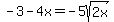 -3+-+4x+=+-5sqrt%282x%29