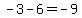 -3+-+6+=+-9