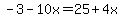 -3-10x=25%2B4x