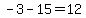 -3-15=12