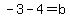 -3-4=b