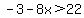 -3-8x%3E22
