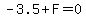 -3.5+%2B+F+=+0