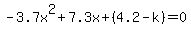 -3.7x%5E2%2B7.3x%2B%284.2-k%29+=+0