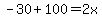 -30%2B100=2x