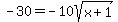 -30+=+-10sqrt%28x%2B1%29