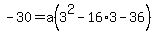 -30+=+a%283%5E2-16%2A3-36%29