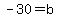 -30+=+b