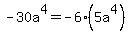 -30a%5E4=+-6%285a%5E4%29