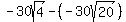 -30sqrt%284%29-%28-30sqrt%2820%29%29