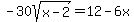 -30sqrt%28x-2%29+=+12-6x