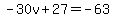 -30v%2B27=-63