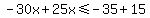 -30x%2B25x%3C=-35%2B15