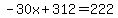 -30x%2B312+=+222
