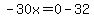 -30x=0-32
