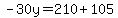 -30y=210%2B105