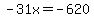 -31x=-620
