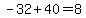 -32%2B40=8
