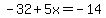-32%2B5x=-14