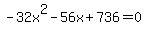 -32x%5E2+-+56x%2B736+=+0