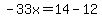 -33x=14-12