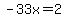 -33x=2