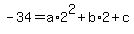 -34=a%2A2%5E2%2Bb%2A2%2Bc