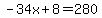 -34x%2B8=280